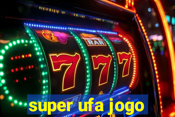 super ufa jogo